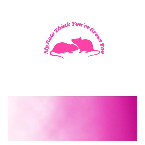 My Rats Think You're Gross Too- Funny Rats Vinyl Decals Car, Laptop, Windows, - Picture 7 of 14